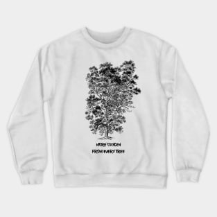 MORE OXYGEN FROM EVERY TREE Crewneck Sweatshirt